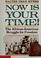 Cover of: Now Is Your Time! The African-American Struggle for Freedom