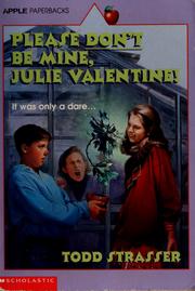 Cover of: Please Don't Be Mine, Julie Valentine! by Todd Strasser
