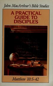 Cover of: A practical guide to disciples by John MacArthur