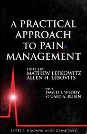 Cover of: A practical approach to pain management by edited by Mathew Lefkowitz, Allen Lebovits ; with David Wlody, Stuart Rubin.