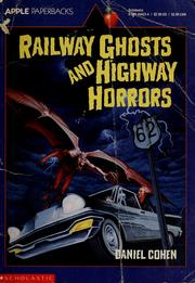 Cover of: Railway ghosts and highway horror by Daniel Cohen