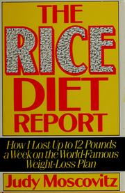 Cover of: The rice diet report: how I lost up to 12 pounds a week on the world-famous weight-loss plan