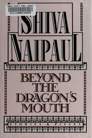 Cover of: Beyond the dragon's mouth by Shiva Naipaul