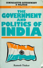 Cover of: The government and politics of India by Ramesh Chandra Thakur