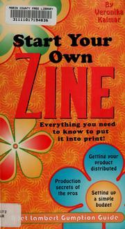 Cover of: Start your own zine: everything you need to know to put it into print!