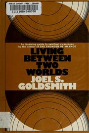 Cover of: Living between two worlds. by Joel S. Goldsmith