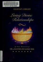 Cover of: Living Divine Relationships by Zhi Gang Sha