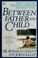 Cover of: Between father and child