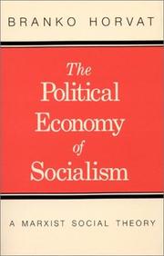 The political economy of socialism by Branko Horvat