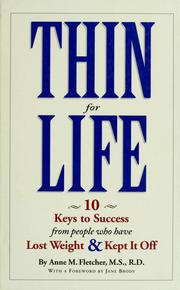 Cover of: Thin for life: 10 keys to success from people who have lost weight & kept it off