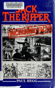 Cover of: Jack the Ripper: the uncensored facts : a documented history of the Whitechapel murders of 1888