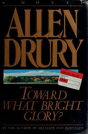Cover of: Toward what bright glory? by Allen Drury