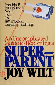 Cover of: An uncomplicated guide to becoming a super-parent by Joy Berry