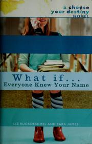 Cover of: What if-- everyone knew your name?: a choose your destiny novel