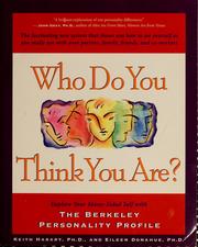 Cover of: Who do you think you are?: explore your many-sided self with the Berkeley Personality Profile : the fascinating new system that shows you how to see yourself as you really are with your partner, family, friends, and co-workers
