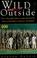 Cover of: Wild and Outside