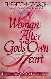 Cover of: A woman after God's own heart by Elizabeth George
