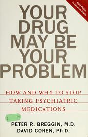 Cover of: Your drug may be your problem: how and why to stop taking psychiatric drugs