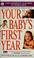 Cover of: Your baby's first year
