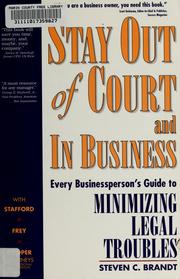 Cover of: Stay out of court and in business: every businessperson's guide to minimizing legal troubles