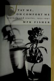 Cover of: Stay me, oh comfort me by M. F. K. Fisher