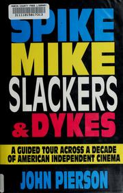 Cover of: Spike, Mike, slackers & dykes: a guided tour across a decade of American independent cinema