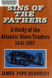 Cover of: Sins of the fathers: a study of the Atlantic slave traders, 1441-1807.
