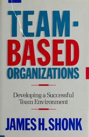 Cover of: Team-based organizations: developing a successful team environment