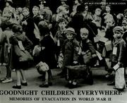 Cover of: Goodnight children everywhere: memories of evacuation in World War II