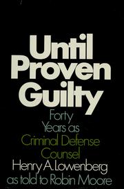Cover of: Until proven guilty: forty years as criminal defense counsel