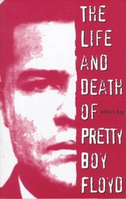 The life & death of Pretty Boy Floyd by Jeffery S. King
