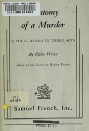 Cover of: Anatomy of a murder: a court-drama in three acts