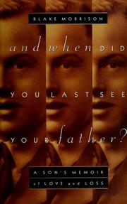 Cover of: And when did you last see your father? by Blake Morrison