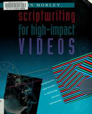 Cover of: Scriptwriting for high-impact videos by Morley, John