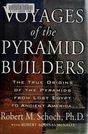Cover of: Voyages of the pyramid builders: the true origins of the pyramids, from lost Egypt to ancient America