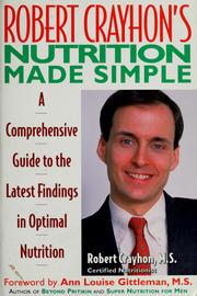 Cover of: Robert Crayhon's nutrition made simple: a comprehensive guide to the latest findings in optimal nutrition