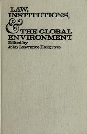 Cover of: Law, institutions, and the global environment by Conference on Legal and Institutional Responses to Problems of the Global Environment Arden House 1971.