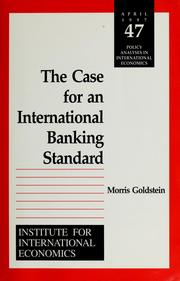 Cover of: The case for an international banking standard by Morris Goldstein