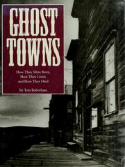 Cover of: Ghost towns: how they were born, how they lived, and how they died