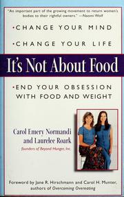 Cover of: It's not about food: change your mind; change your life; end your obsession with food and weight