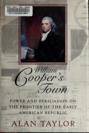 Cover of: William Cooper's town: power and persuasion on the frontier of the early American republic