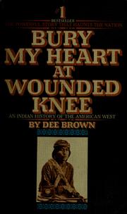 Cover of: Bury my heart at Wounded Knee: an Indian history of the American West