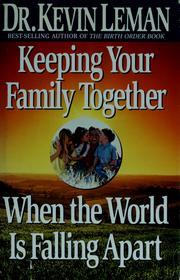 Cover of: Keeping your family together when the world is falling apart by Dr. Kevin Leman