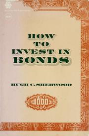 How to invest in bonds by Hugh C. Sherwood