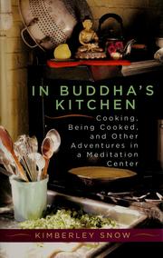 Cover of: In Buddha's kitchen: cooking, being cooked, and other adventures in a meditation center