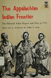 Cover of: The Appalachian Indian frontier: the Edmond Atkin report and plan of 1755