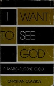Cover of: I want to see God by Marie-Eugène de l'Enfant-Jésus Father.