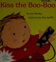 Cover of: Kiss the boo-boo by Sue Tarsky
