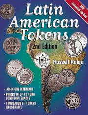Cover of: Latin American tokens: an illustrated, priced catalog of the unofficial coinage of Latin America--used in plantation, mine, mill, and dock--from 1700 to the 20th century