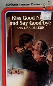 Cover of: Kiss good night and say good-bye by Ana Lisa De Leon